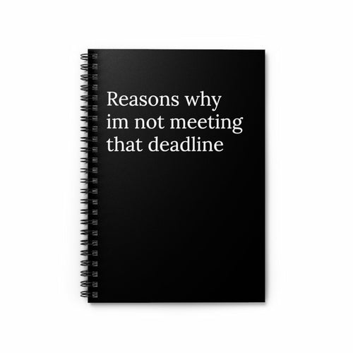 Reasons Why I'm Not Meeting That Deadline Notebook