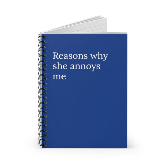 Reasons Why She Annoys Me Spiral Funny Notebook