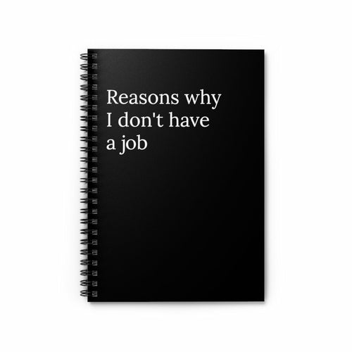 Reasons Why I don't have a job funny Notebook