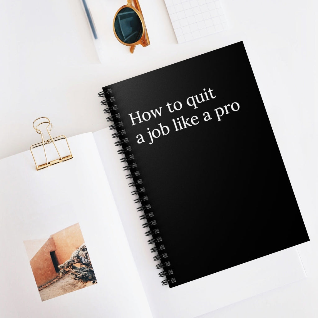 How to Quit a Job Like A Pro Spiral Funny Notebook