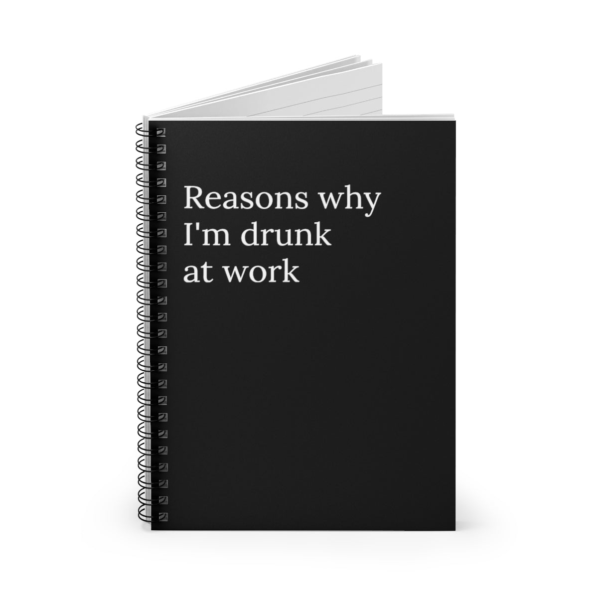 Reasons Why I'm Drunk at Work Spiral funny notebook