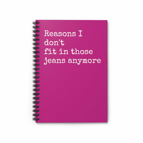 Reasons why I dont find in those jeans anymore Funny Notebook