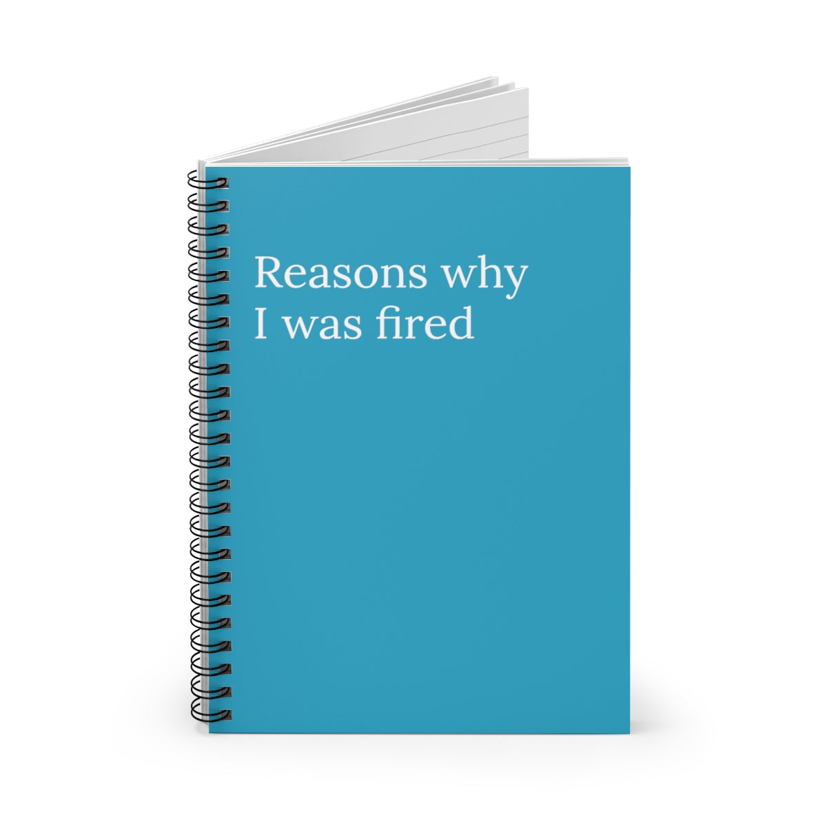 Reasons Why I was fired Spiral Funny notebook