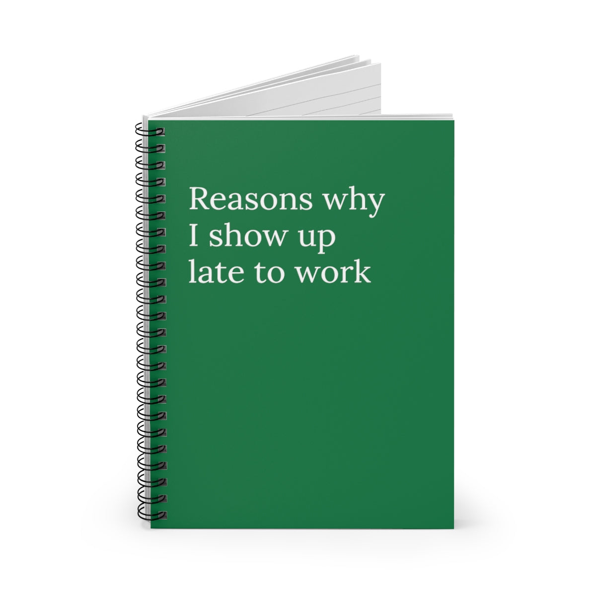 Reasons why I show up late to work Spiral Funny Notebook