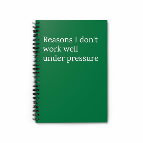 Reasons I Don't Work Well Under pressure Funny Notebook