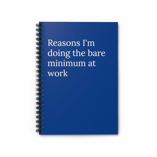 Reasons I'm Doing the bare minimum at work funny Notebook
