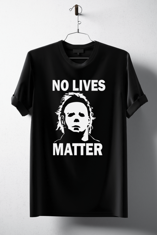 No Lives Matter Michael Myers T-Shirt