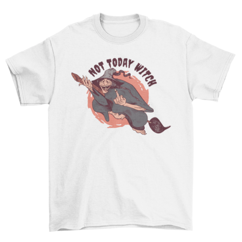 Not today witch t-shirt