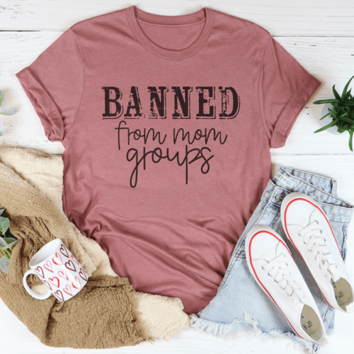 Banned From Mom Groups Tee 100 Percent Ring Spun Cotton Digital Print For Mystic Gothic Moms