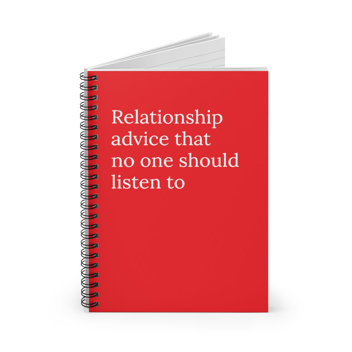 Relationship Advice that no one should listen to Spiral Funny Notebook