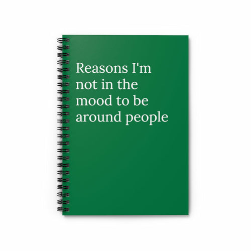 Reasons I'm Not In the Mood To Be Around People Funny Notebook