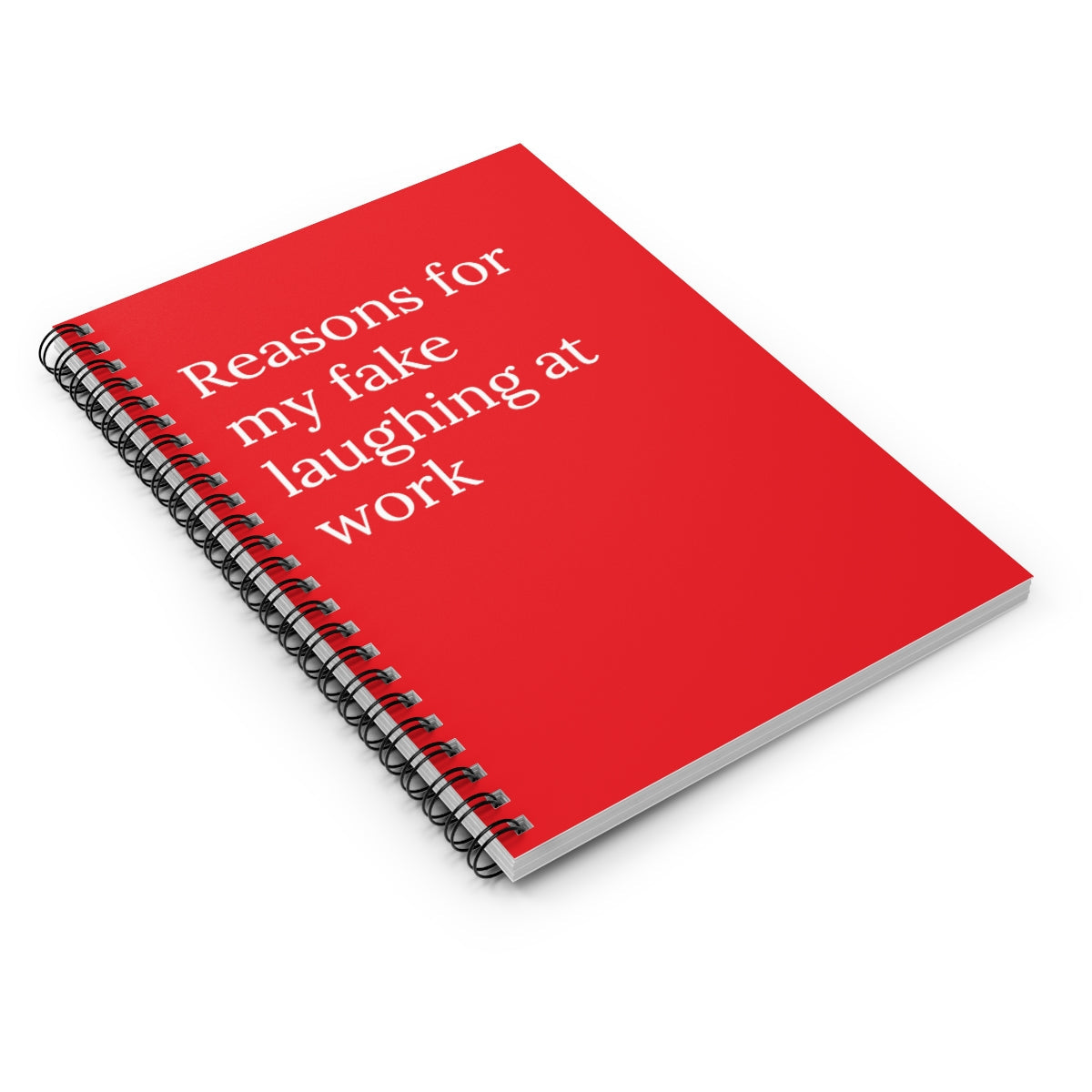 Reasons For My Fake Laughing At Work Spiral Funny notebook