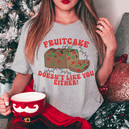 Fruitcake Doesn't Like You Either Tee