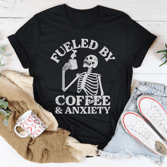 Fueled By Coffee & Anxiety Tee