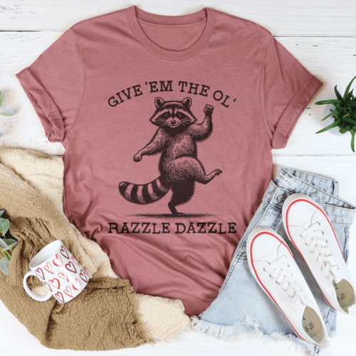 Give 'Em The Ol' Razzle Dazzle Tee