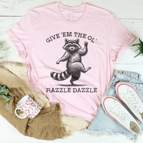 Give 'Em The Ol' Razzle Dazzle Tee