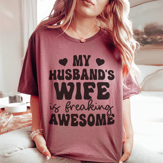 My Husband's Wife Is Freaking Awesome Tee
