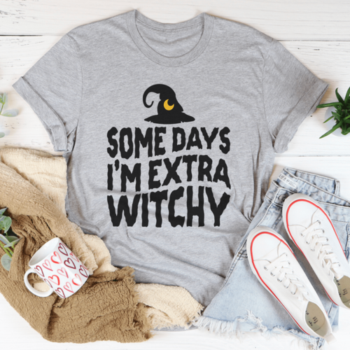 Some Days I'm Extra Witchy Tee