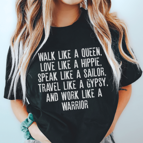 Walk Like A Queen Love Like A Hippie Speak Like A Sailor Tee